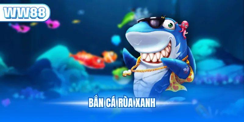Bắn cá rùa xanh