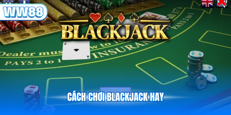 Cách chơi blackjack hay