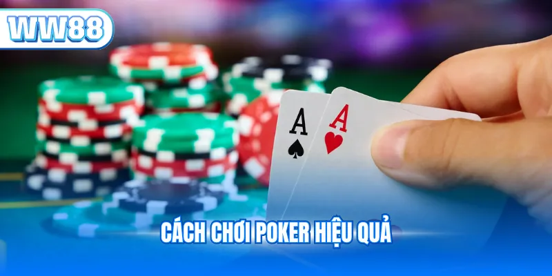 Cách chơi poker hiệu quả
