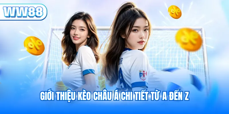 Giới thiệu Kèo châu Á chi tiết từ A đến Z