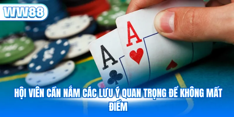 Hội viên cần nắm các lưu ý quan trọng để không mất điểm