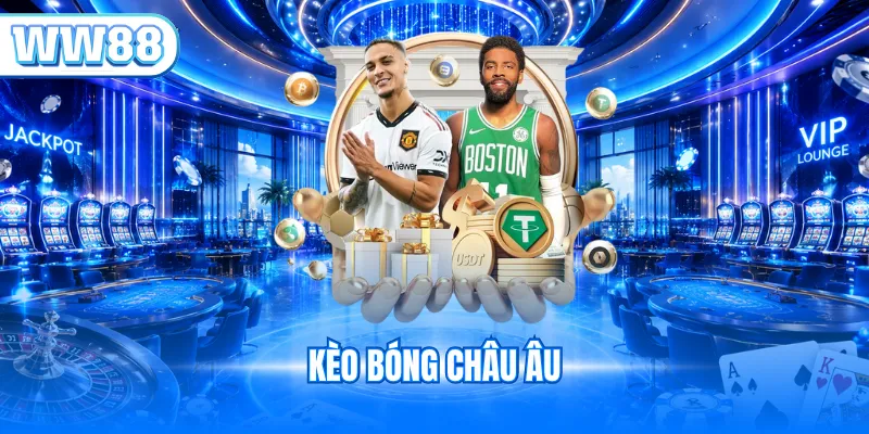 Kèo Bóng Châu Âu