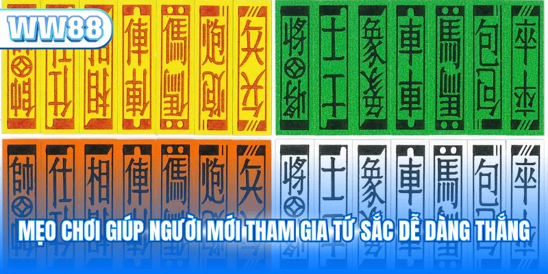 Mẹo chơi giúp người mới tham gia Tứ Sắc dễ dàng thắng