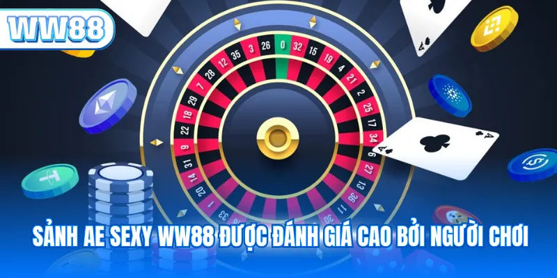 Sảnh AE Sexy WW88 được đánh giá cao bởi người chơi