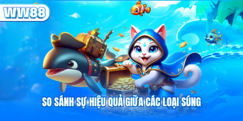 So sánh sự hiệu quả giữa các loại súng