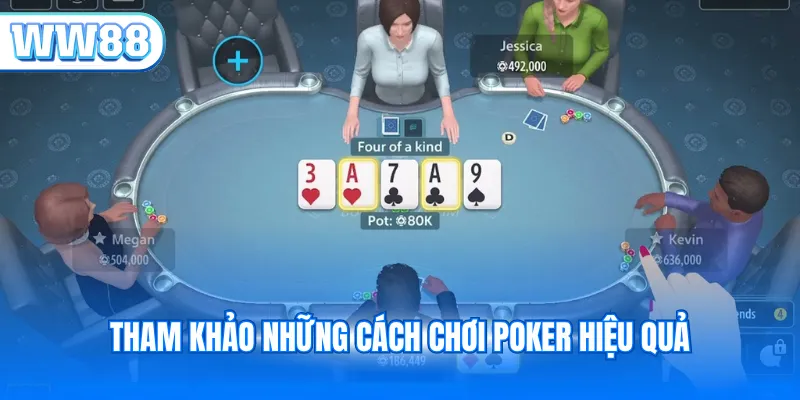 Tham khảo những cách chơi poker hiệu quả