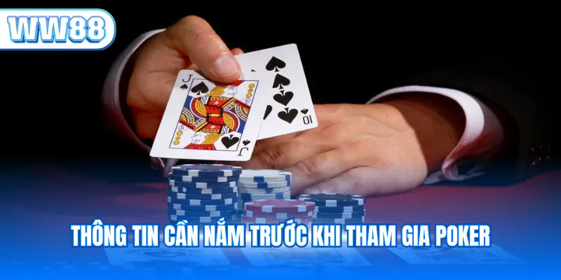 Thông tin cần nắm trước khi tham gia Poker